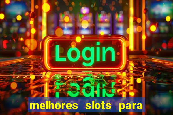 melhores slots para ganhar dinheiro